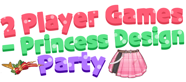 2 Player Games - Princess Design Party